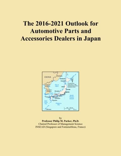 The 2016-2021 Outlook for Automotive Parts and Accessories Dealers in Japan