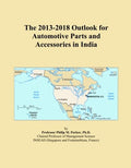 The 2013-2018 Outlook for Automotive Parts and Accessories in India