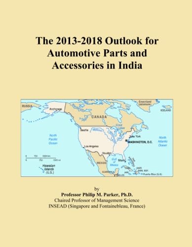 The 2013-2018 Outlook for Automotive Parts and Accessories in India