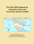 The 2013-2018 Outlook for Automotive Parts and Accessories Dealers in India