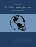 The 2023 Report on Small Kitchen Appliances: World Market Segmentation by City