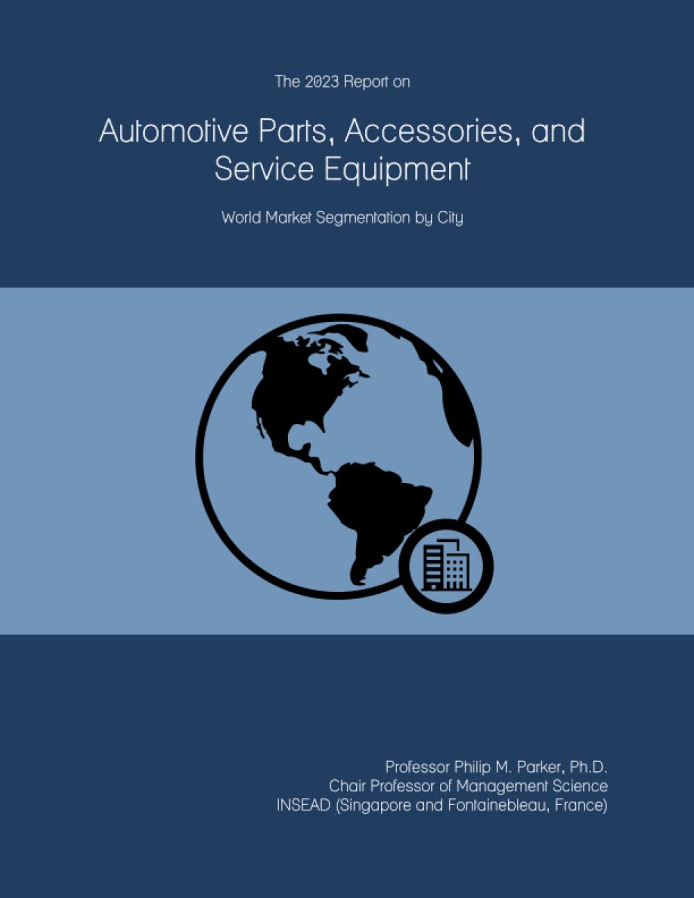 The 2023 Report on Automotive Parts, Accessories, and Service Equipment: World Market Segmentation by City