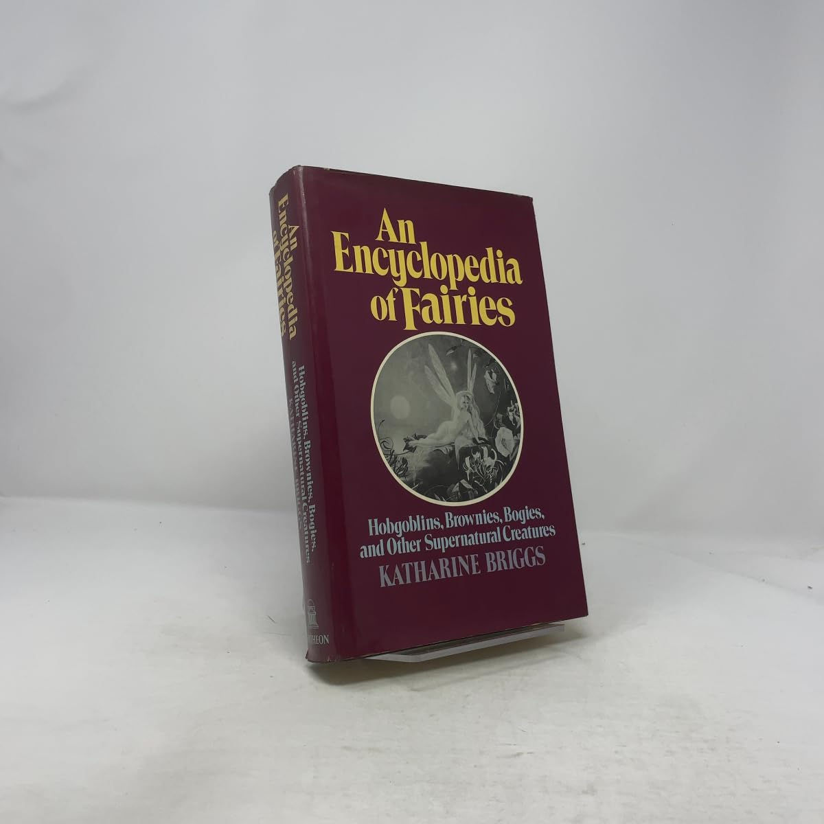 An Encyclopedia of Fairies: Hobgoblins, Brownies, Bogies, and Other Supernatural Creatures