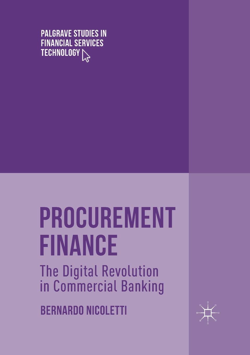 Procurement Finance: The Digital Revolution in Commercial Banking (Palgrave Studies in Financial Services Technology)