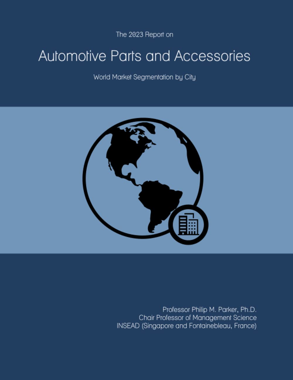 The 2023 Report on Automotive Parts and Accessories: World Market Segmentation by City