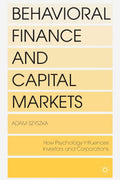 Behavioral Finance and Capital Markets: How Psychology Influences Investors and Corporations