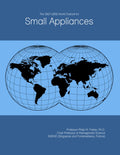 The 2027-2032 World Outlook for Small Appliances
