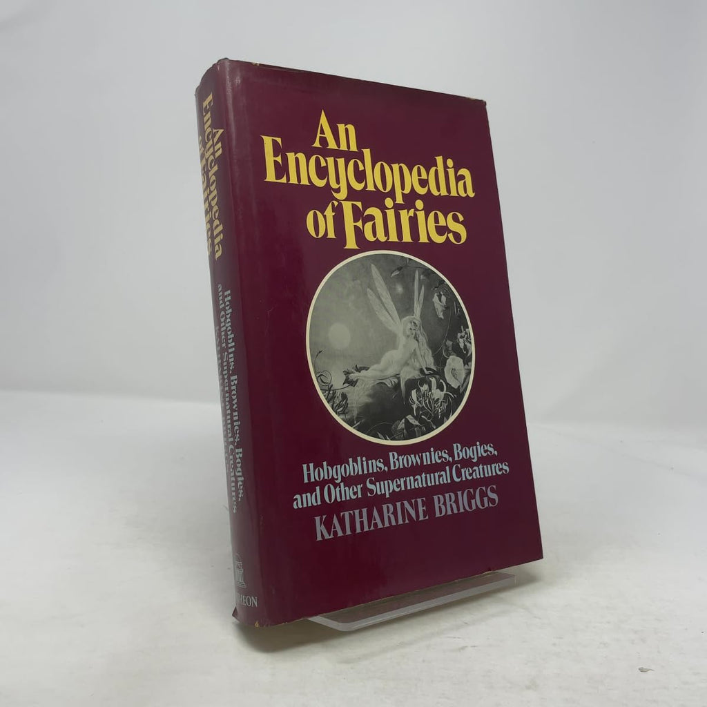 An Encyclopedia of Fairies: Hobgoblins, Brownies, Bogies, and Other Supernatural Creatures