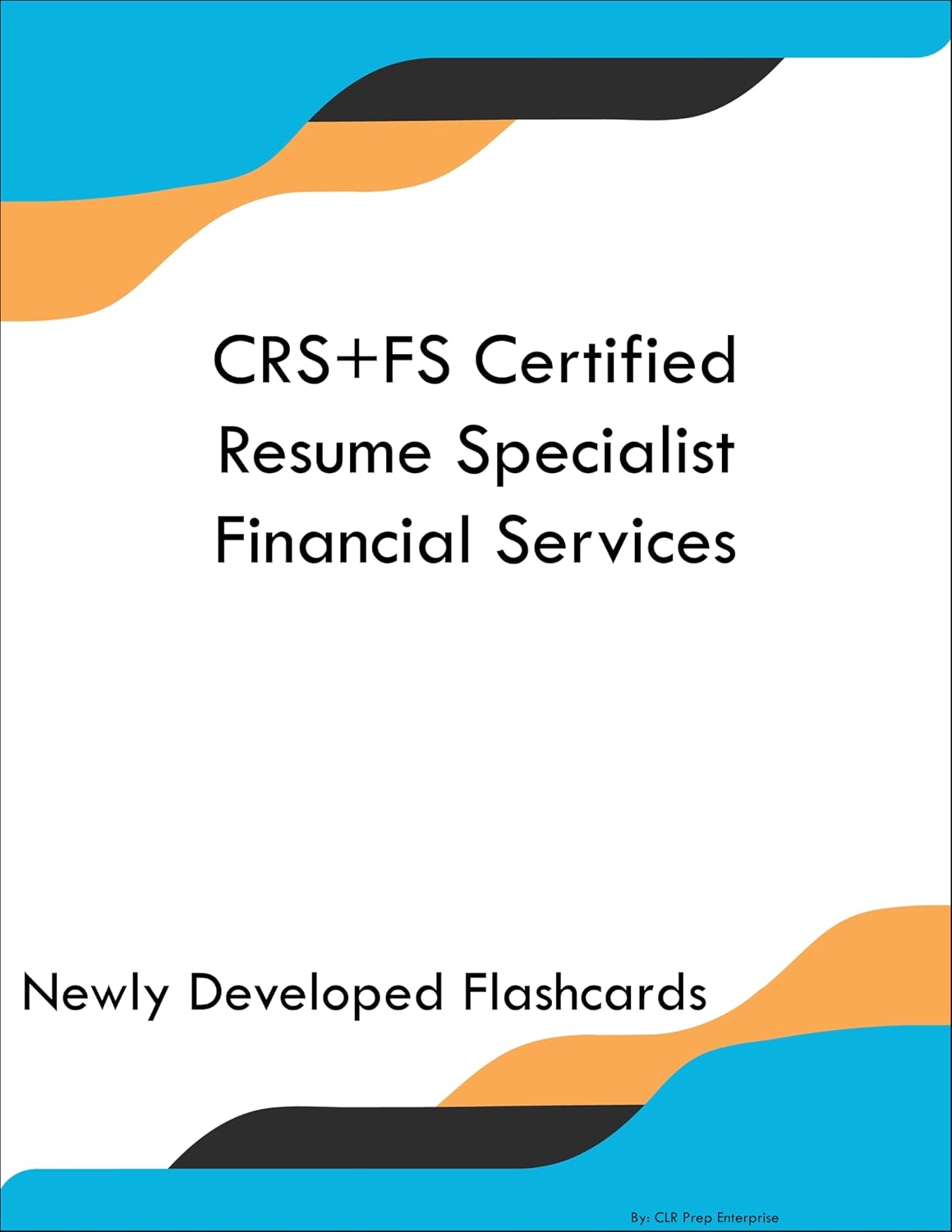 CRS+FS Certified Resume Specialist Financial Services Study Guide Flashcards