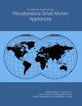 The 2026-2031 World Outlook for Miscellaneous Small Kitchen Appliances