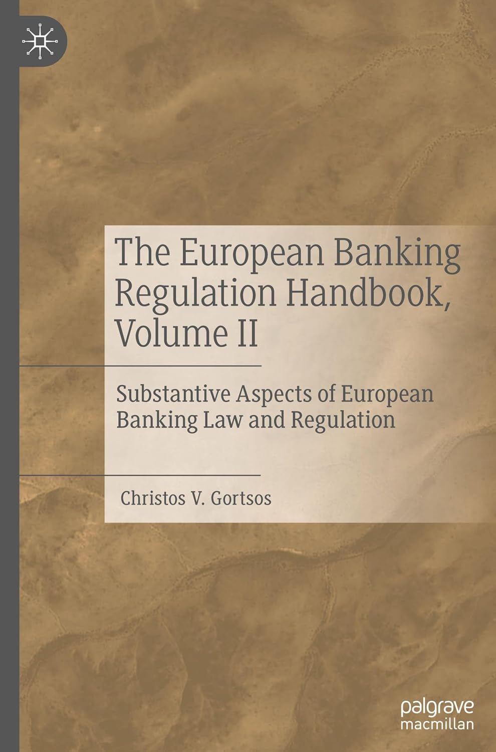 The European Banking Regulation Handbook, Volume II: Substantive Aspects of European Banking Law and Regulation