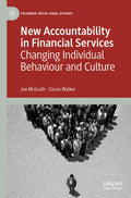 New Accountability in Financial Services: Changing Individual Behaviour and Culture (Palgrave Socio-Legal Studies)