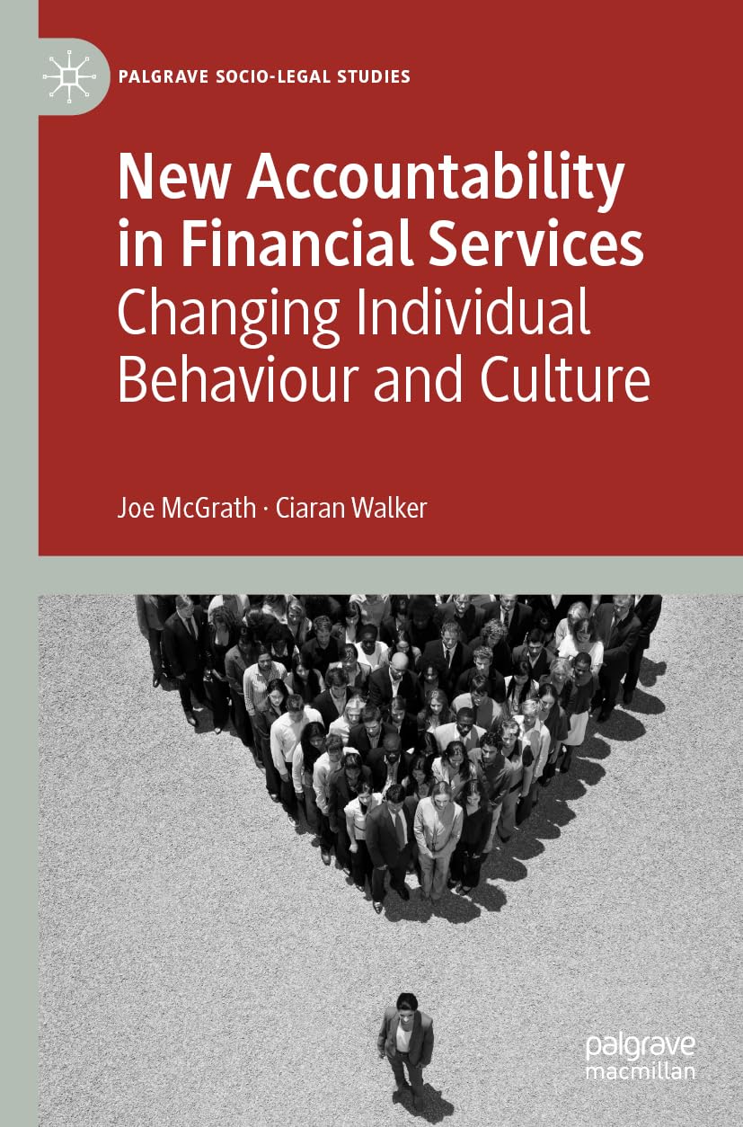 New Accountability in Financial Services: Changing Individual Behaviour and Culture (Palgrave Socio-Legal Studies)