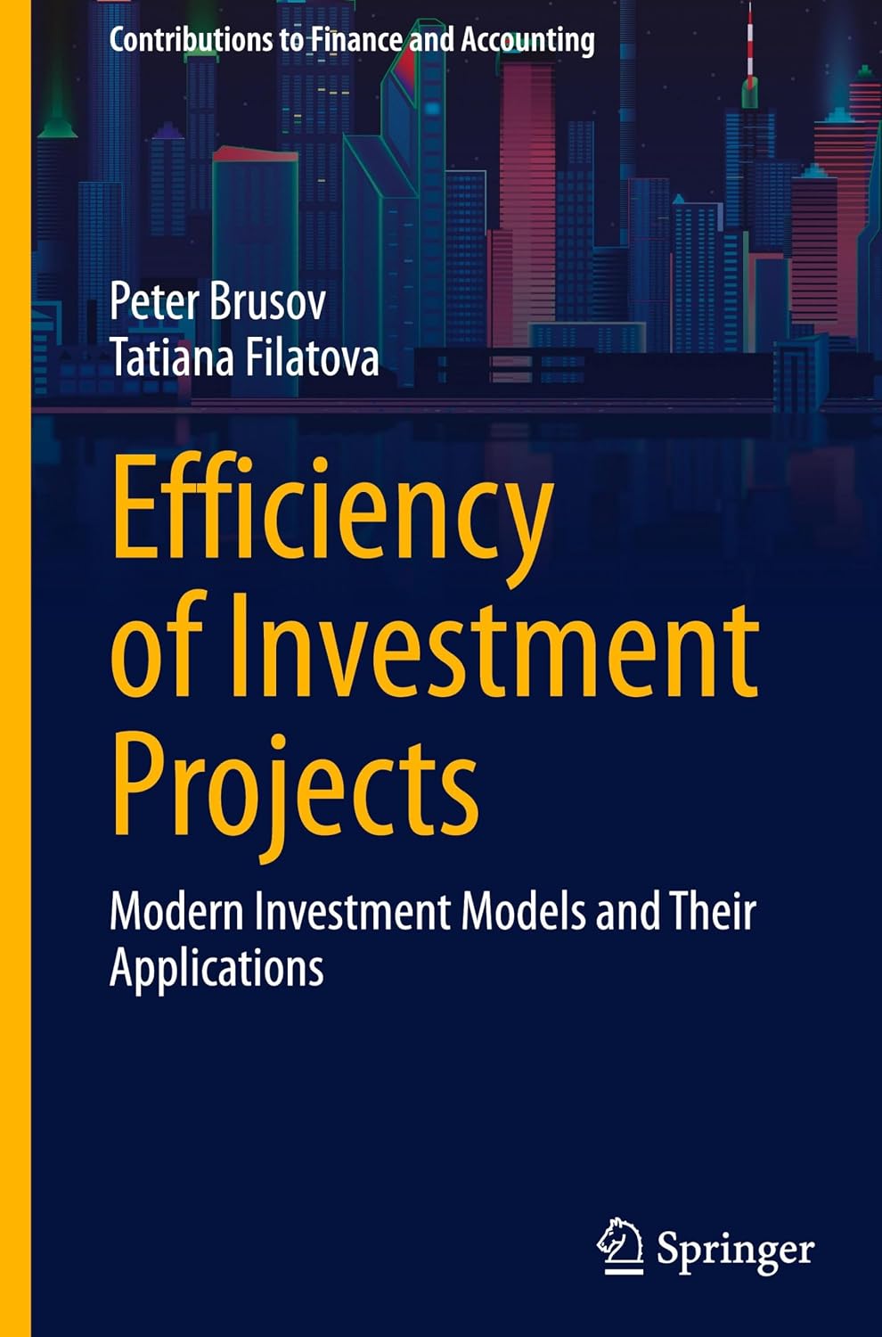 Efficiency of Investment Projects: Modern Investment Models and Their Applications (Contributions to Finance and Accounting)