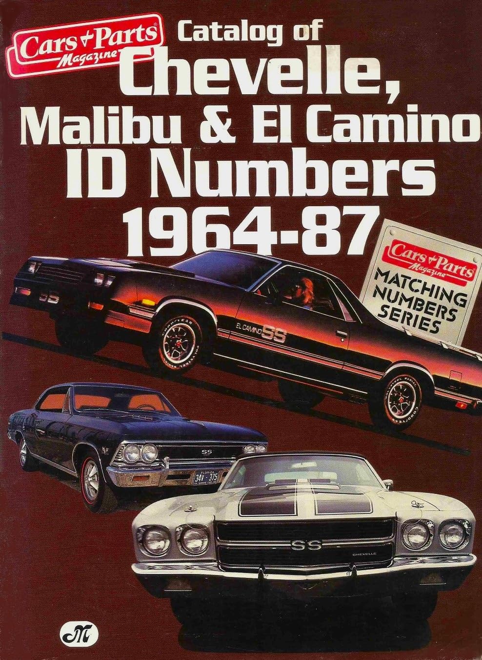 Catalog of Chevelle, Malibu & El Camino Id Numbers 1964-87 (CARS & PARTS MAGAZINE MATCHING NUMBERS SERIES)