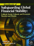 Handbook of Safeguarding Global Financial Stability: Political, Social, Cultural, and Economic Theories and Models